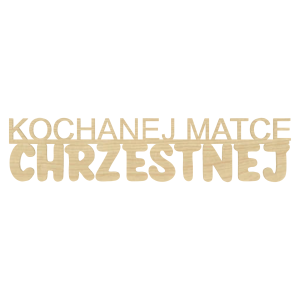 KLON NAPIS KOCHANEJ MATCE CHRZESTNEJ DECOUPAGE DEKORACJA DEKOR CHRZEST 12,7X2,9 CM